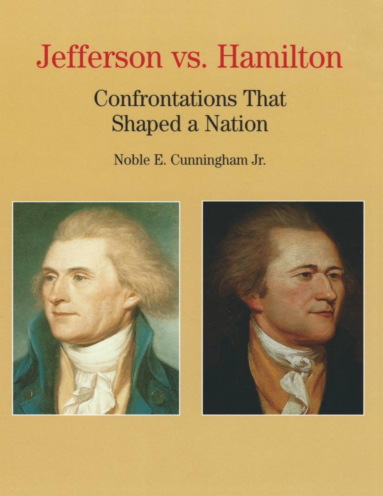 Jefferson vs. Hamilton: Confrontations that Shaped a Nation by Unknow