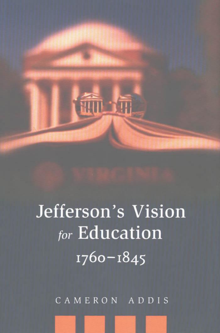 Jefferson's Vision for Education, 1760-1845 (History of Schools and Schooling, V. 29) by Cameron Addis