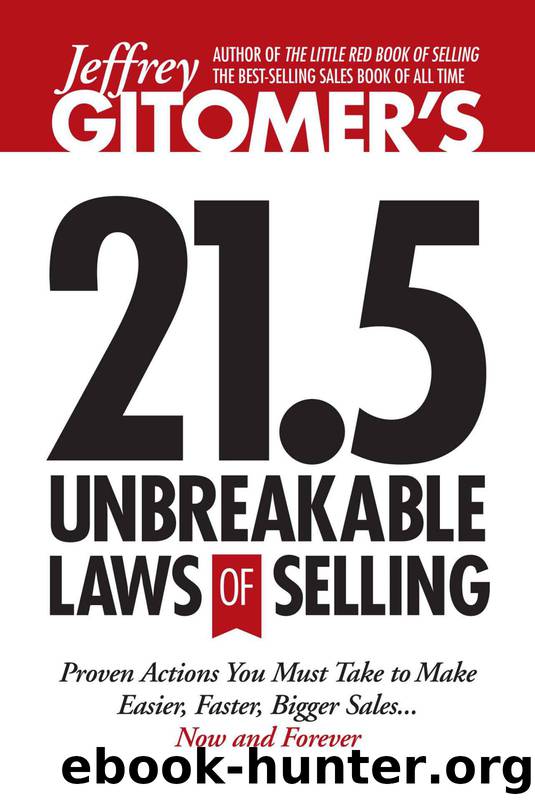 Jeffrey Gitomer's 21.5 Unbreakable Laws of Selling: Proven Actions You Must Take to Make Easier, Faster, Bigger Sales...Now and Forever by Jeffrey Gitomer