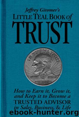 Jeffrey Gitomer's Little Teal Book of Trust: How to earn it, grow it, and keep it to become a TRUSTED ADVISOR in sales, business & life (Jeffrey Gitomer's Little Book Series) by Jeffrey Gitomer & Jessica McDougall