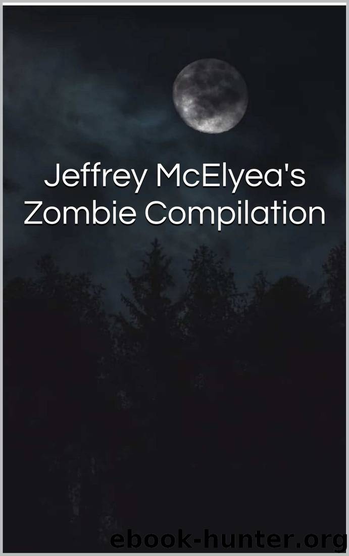 Jeffrey McElyea's Zombie Compilation by Jeffrey McElyea