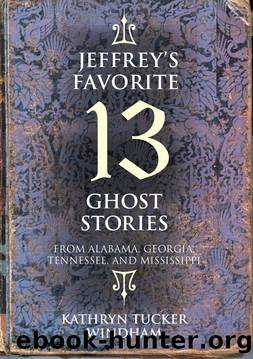 Jeffrey's Favorite 13 Ghost Stories by Kathryn Tucker Windham