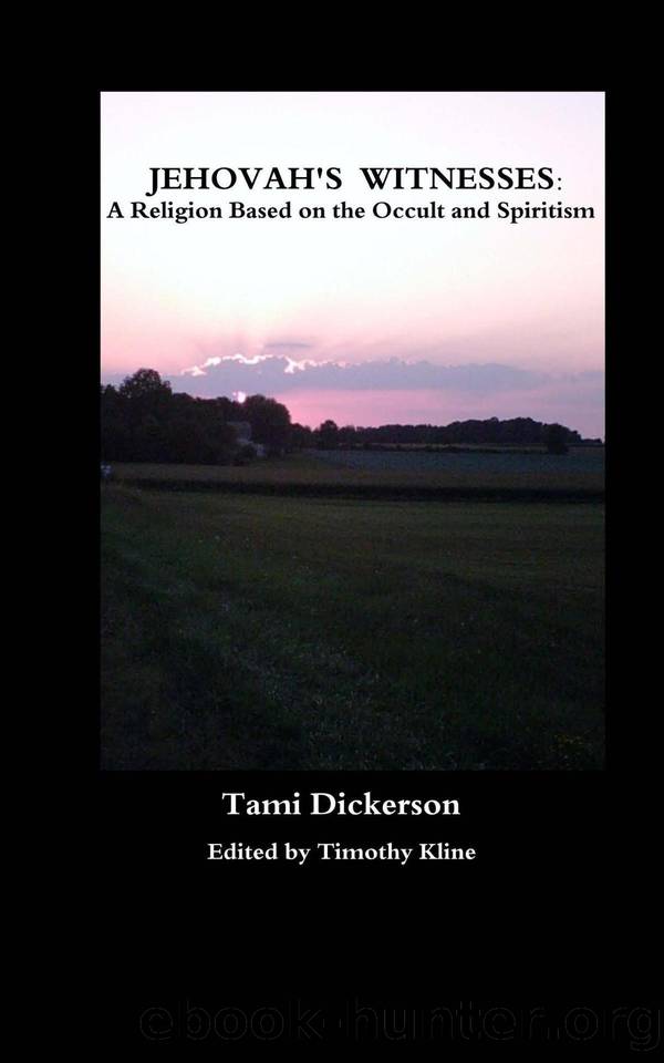 Jehovah's Witnesses -- A Religion Based on the Occult and Spiritism by Dickerson Tami