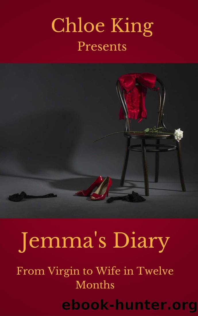 Jemma's Diary - From Virgin to Wife in Twelve Months: (Book One) by Chloe King