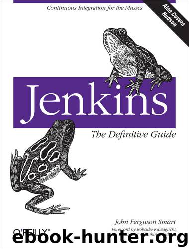 Jenkins: The Definitive Guide by Smart John Ferguson