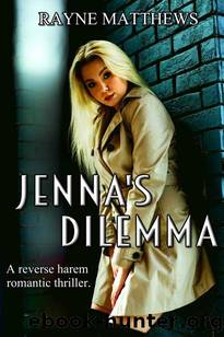 Jenna's Dilemma: A Reverse Harem Romantic Suspense Novel (The Dilemma Duet Book 1) by Rayne Matthews
