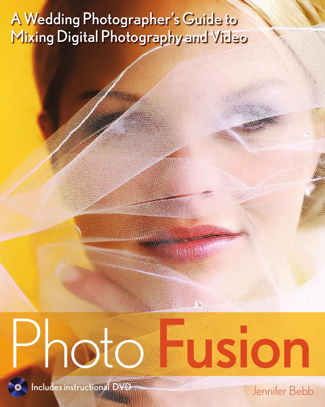 Jennifer Bebb Photo Fusion A Wedding Photographers Guide To Mixing Digital Photography And Video Wiley by Unknown