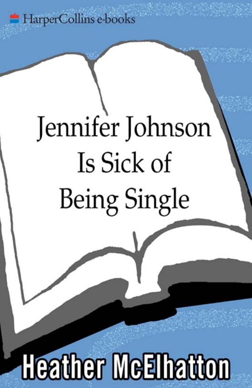 Jennifer Johnson Is Sick of Being Single by Heather McElhatton