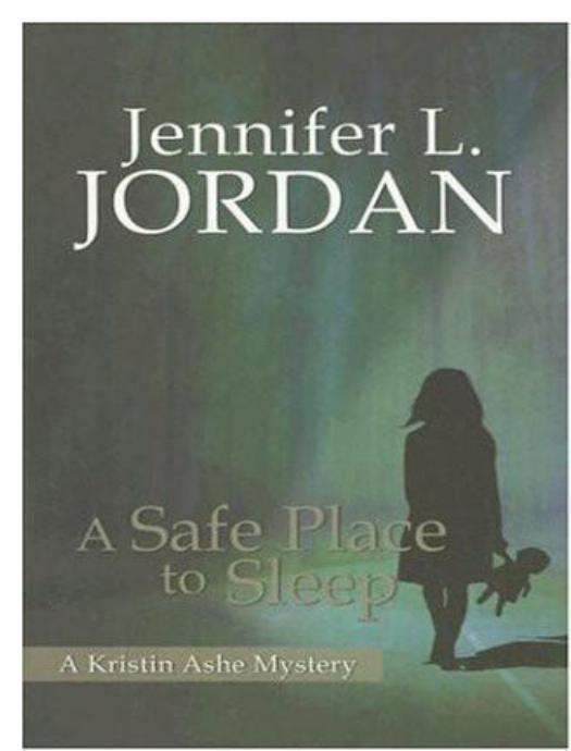 Jennifer L. Jordan - Kristin Ashe Mystery 1 - A Safe Place to Sleep by Jennifer L. Jordan