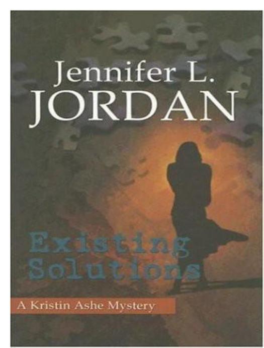 Jennifer L. Jordan - Kristin Ashe Mystery 2 - Existing Solutions by Jennifer L. Jordan
