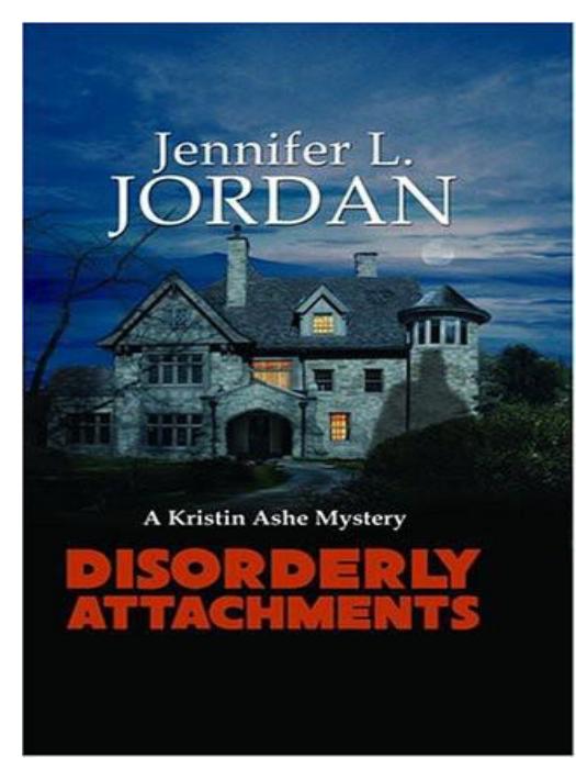 Jennifer L. Jordan - Kristin Ashe Mystery 5 - Disorderly Attachments by Jennifer L. Jordan