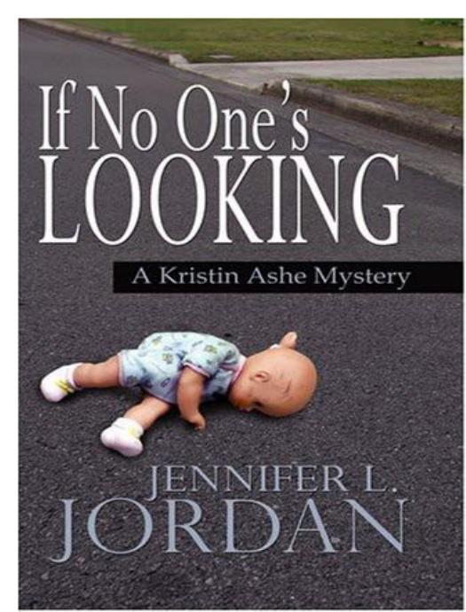 Jennifer L. Jordan - Kristin Ashe Mystery 7 - If No One's Looking by Jennifer L. Jordan