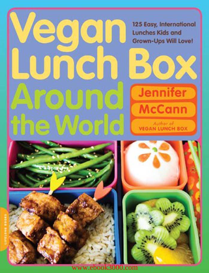 Jennifer McCann - Vegan Lunch Box Around the World: 125 Easy, International Lunches Kids and Grown-Ups Will Love! by Unknow
