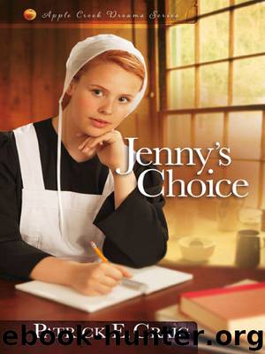 Jenny's Choice (Apple Creek Dreams #3) by Patrick E Craig