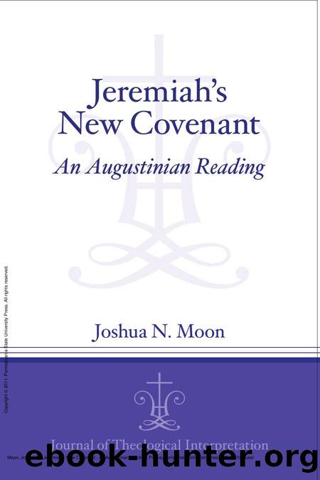 Jeremiah's New Covenant : An Augustinian Reading by Joshua N. Moon