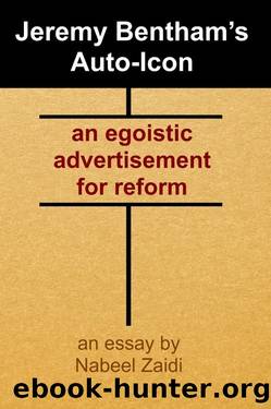 Jeremy Bentham's Auto-Icon: an egoistic advertisement for reform by Nabeel Zaidi