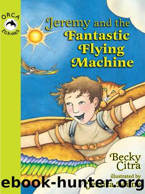 Jeremy and the Fantastic Flying Machine by Becky Citra