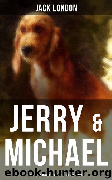 Jerry & Michael - Two Beloved Adventure Novels for Children by Jack London