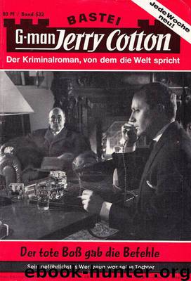 Jerry Cotton - 0532 - Der tote Boss gab die Befehle by Der tote Boss gab die Befehle
