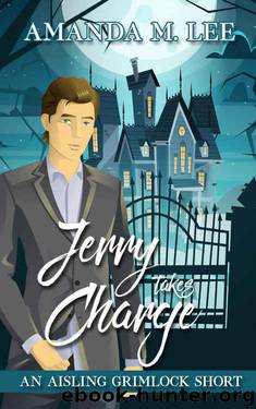 Jerry Takes Charge: An Aisling Grimlock Short by Amanda M. Lee