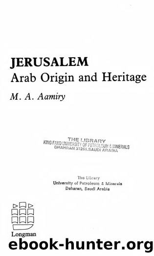 Jerusalem - Arab Origin And Heritage by M. A. Aamiry