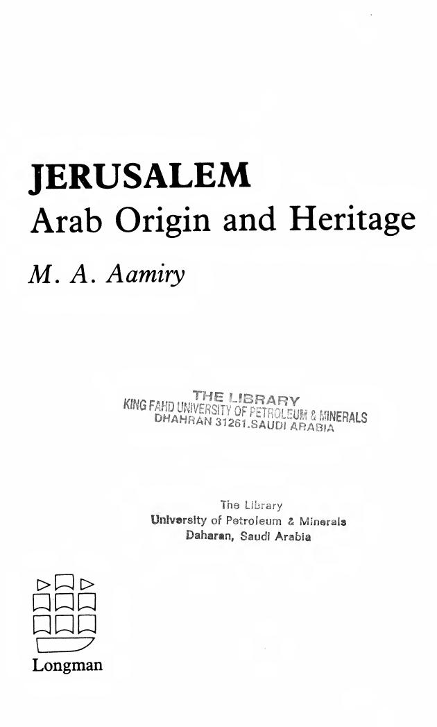 Jerusalem Arab Origin and Heritage by M. A. Aamiry