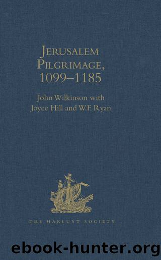 Jerusalem Pilgrimage, 1099â1185 by John Wilkinson Joyce Hill