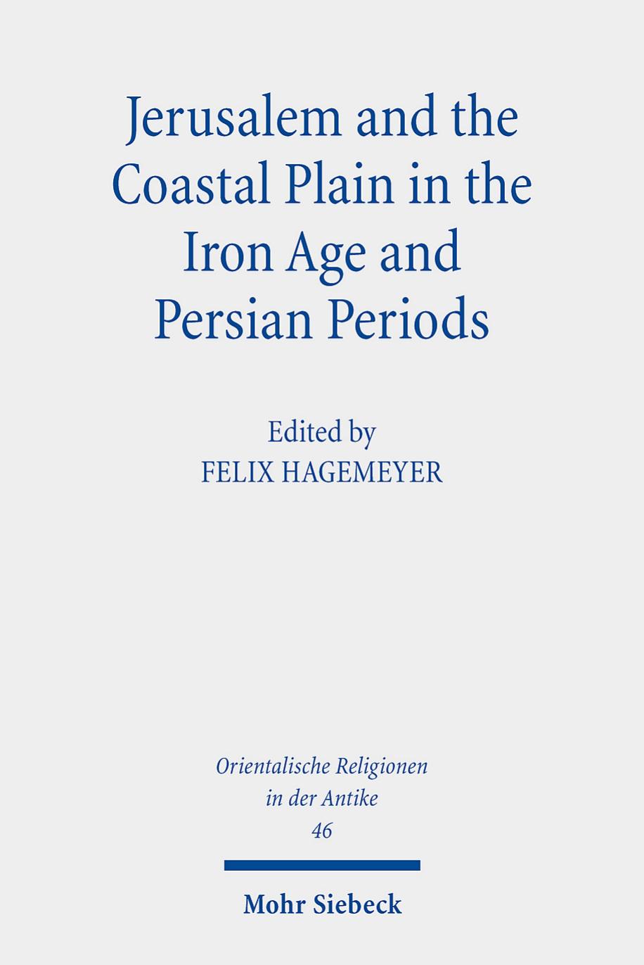Jerusalem and the Coastal Plain in the Iron Age and Persian Periods by Felix Hagemeyer
