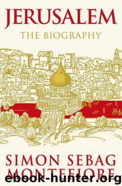Jerusalem: The Biography by Simon Sebag-Montefiore