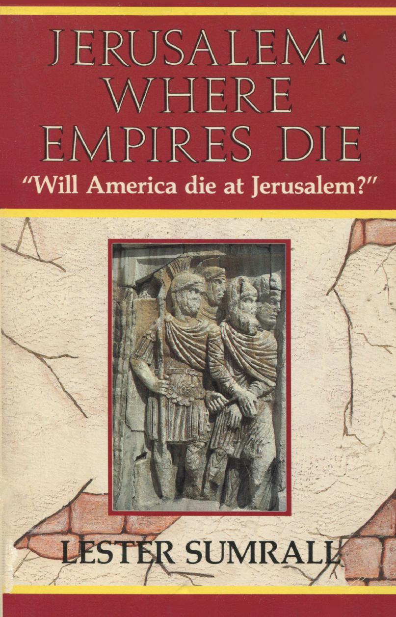 Jerusalem: Where Empires Die by Lester Sumrall