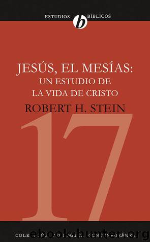 Jesús el Mesías: Un estudio de la vida de Cristo by Robert Stein