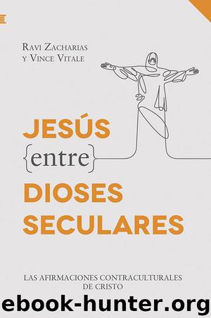 Jesús entre dioses seculares by Zacharias Ravi; Vitale Vince