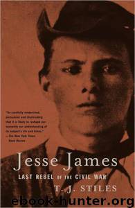 Jesse James: Last Rebel of the Civil War by T. J. Stiles