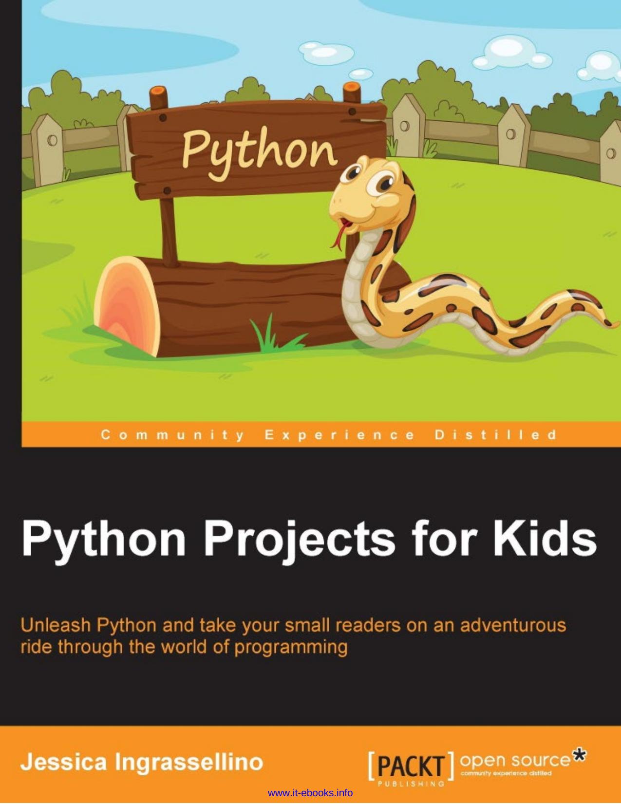 Jessica Ingrassellino Python Projects for Kids Unleash Python and take your small readers on an adventurous ride through the world of programming by Unknown