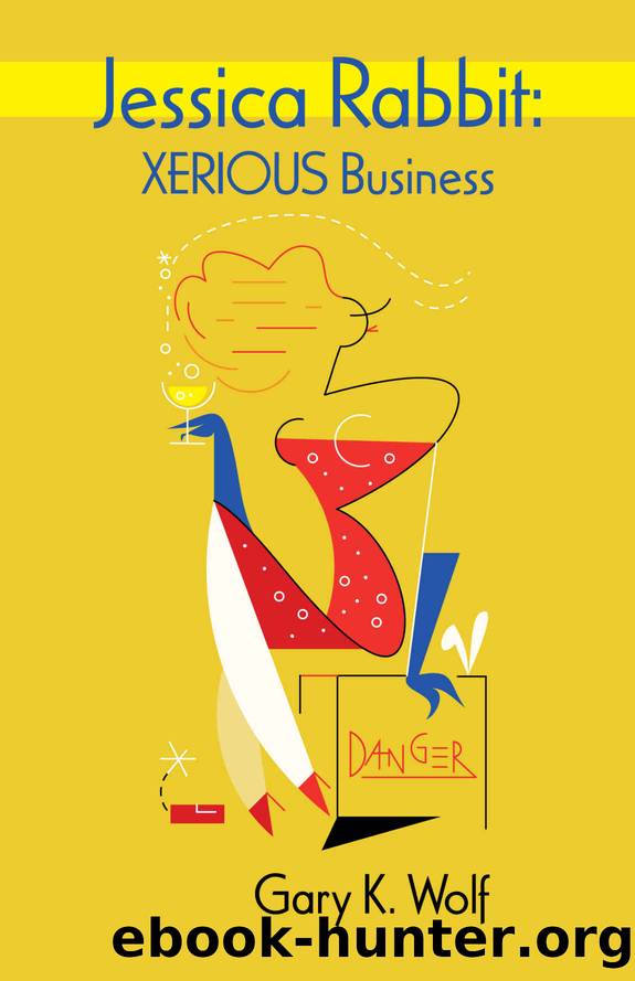 Jessica Rabbit: XERIOUS Business (Roger Rabbit Book 4) by Gary K. Wolf