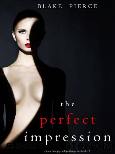 Jessie Hunt 13-The Perfect Impression by Pierce Blake