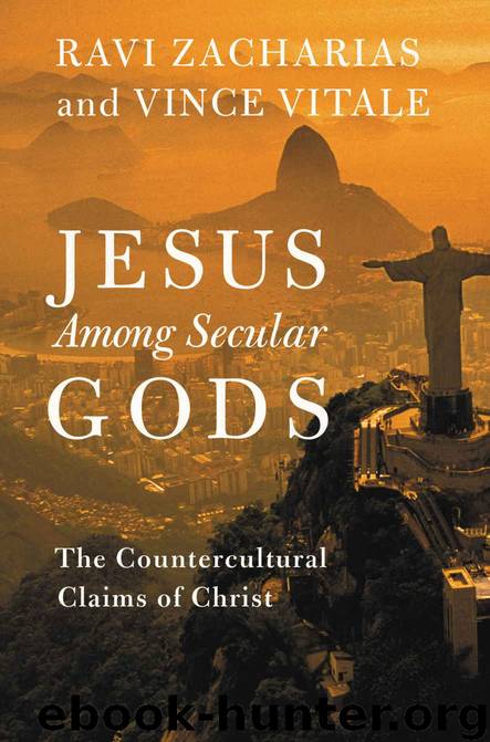 Jesus Among Secular Gods: The Countercultural Claims of Christ by Ravi Zacharias & Vince Vitale