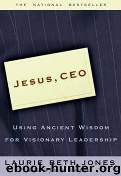 Jesus CEO: Using Ancient Wisdom for Visionary Leadership by Jones Laurie Beth