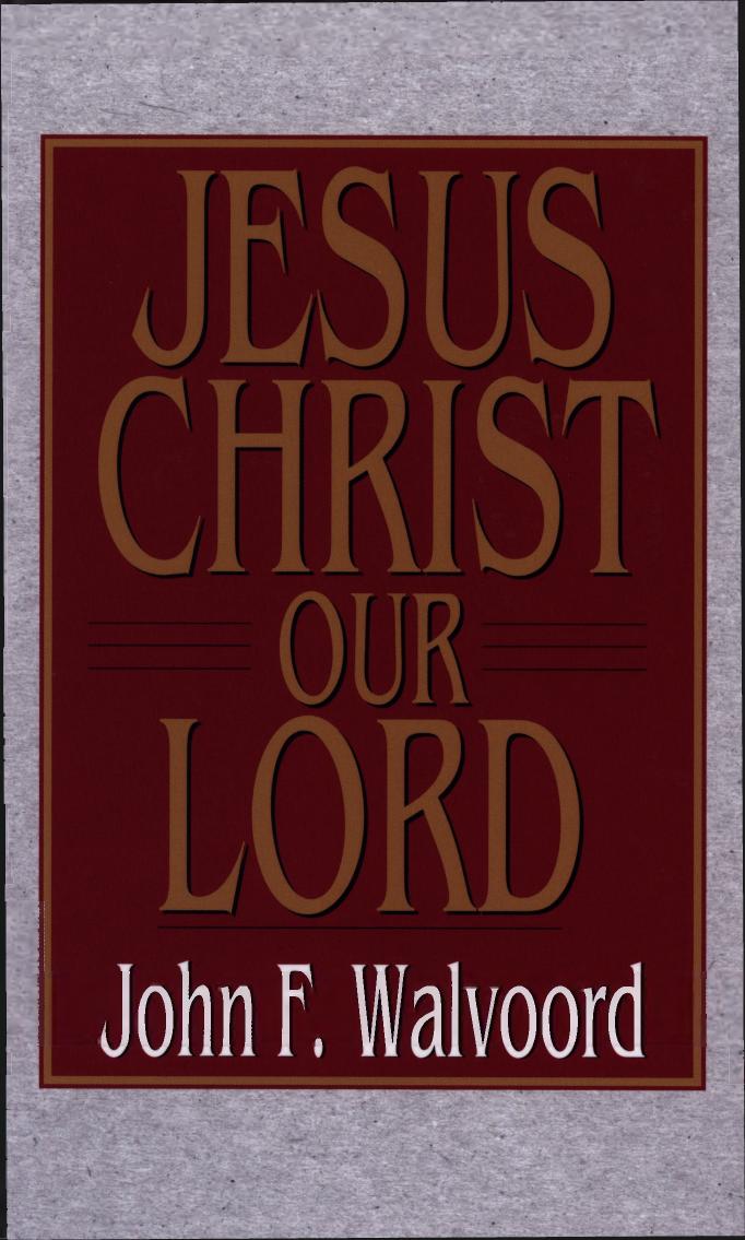 Jesus Christ Our Lord by John F. Walvoord