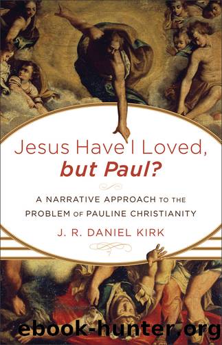 Jesus Have I Loved, but Paul? by J. R. Daniel Kirk