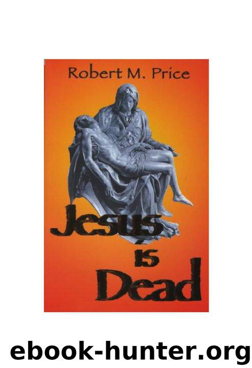 Jesus Is Dead by Price Robert M