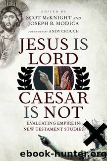 Jesus Is Lord, Caesar Is Not by McKnight Scot;Modica Joseph B.;Crouch Andy;