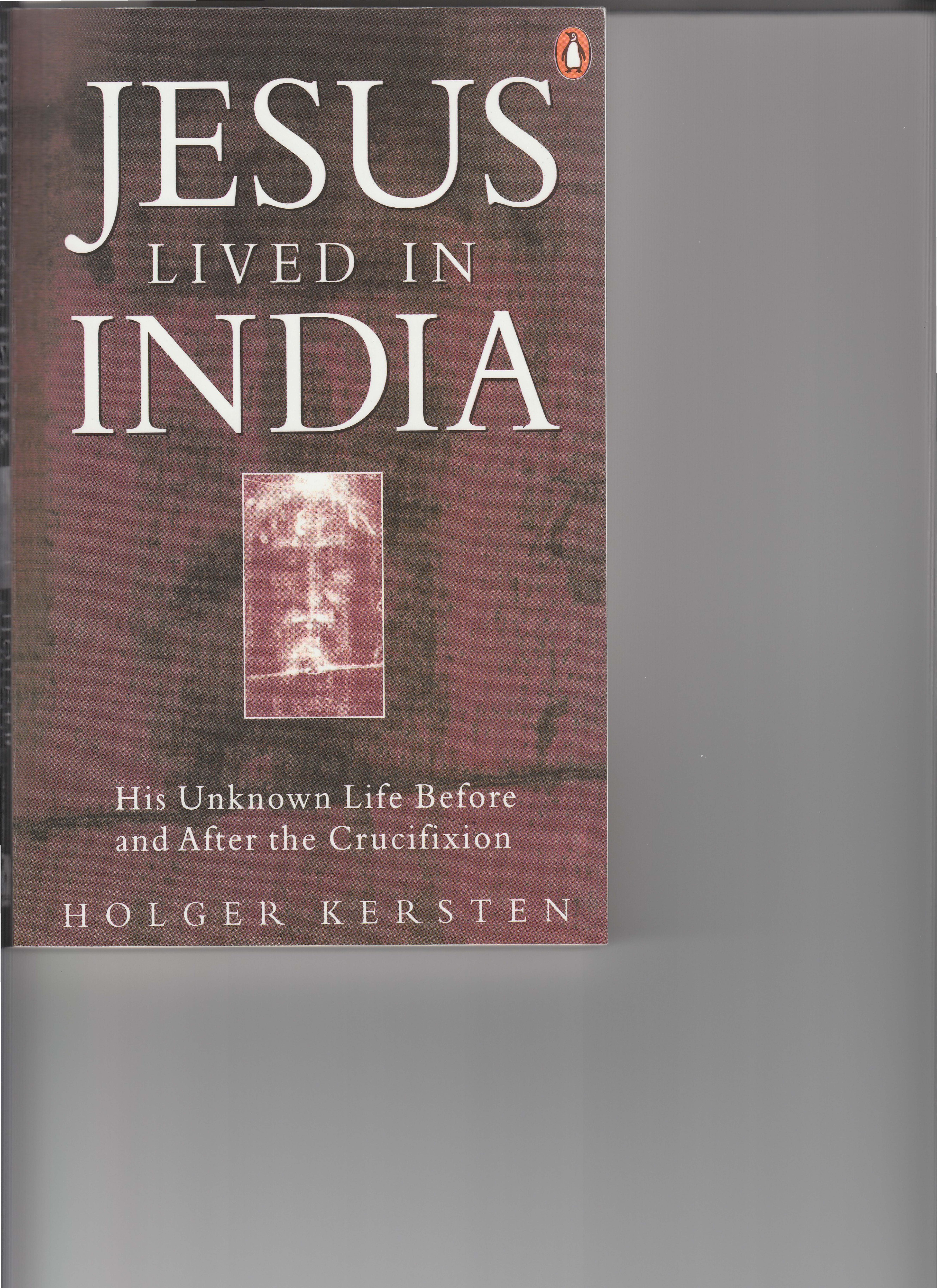 Jesus Lived in India: His Unknown Life Before and After the Crucifixion by Holger Kersten
