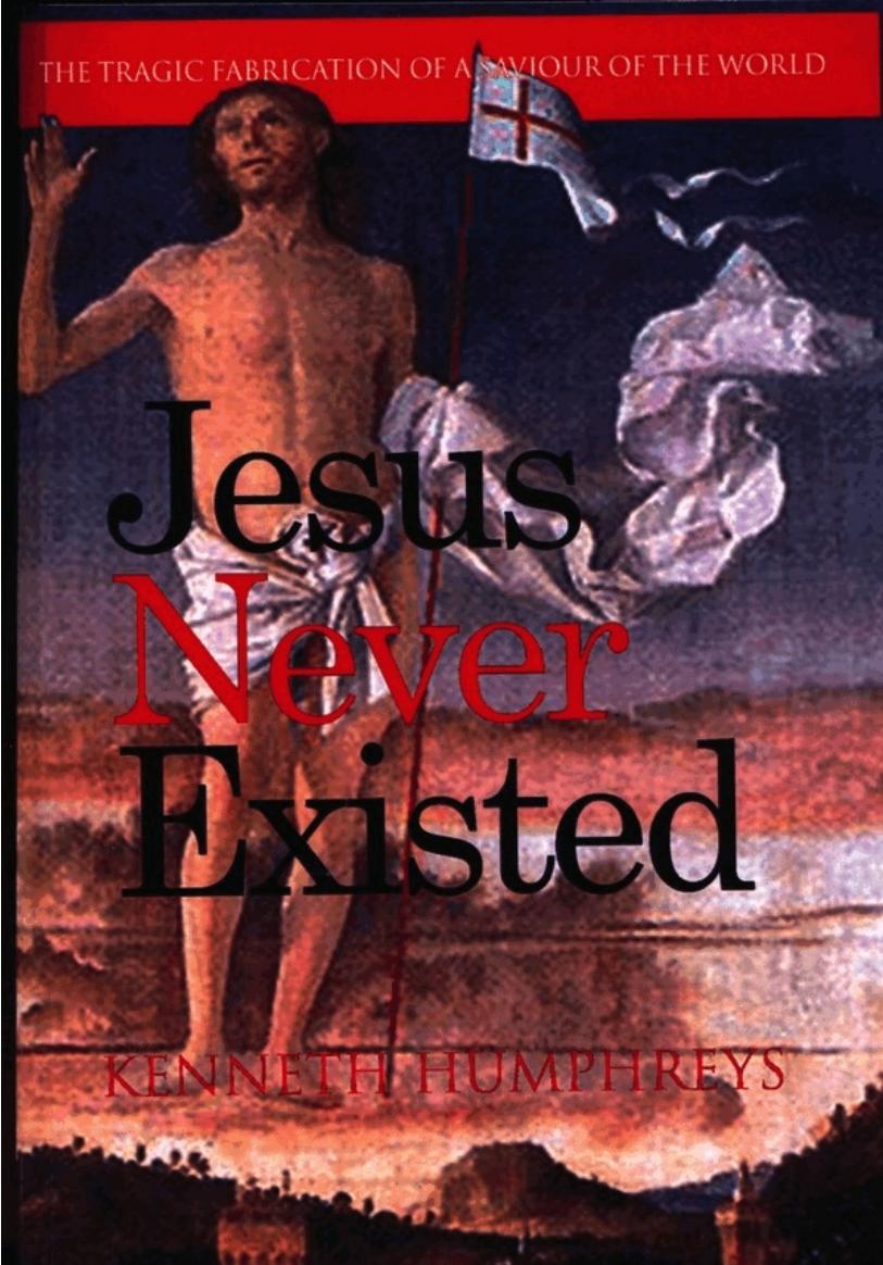 Jesus Never Existed by Kenneth Humphreys