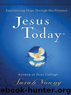 Jesus Today: Experience Hope Through His Presence by Young Sarah