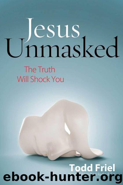 Jesus Unmasked: The Truth Will Shock You by Todd Friel