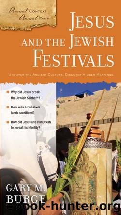 Jesus and the Jewish Festivals by Gary M. Burge