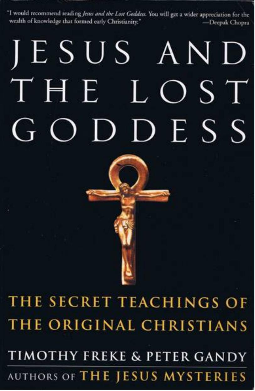 Jesus and the Lost Goddess: The Secret Teachings of the Original Christians by Timothy Freke Peter Gandy