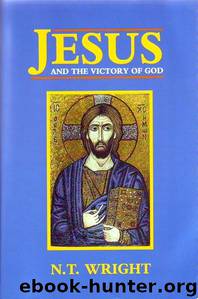 Jesus and the Victory of God by N. T. Wright