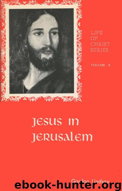 Jesus in Jerusalem by Gordon Lindsay